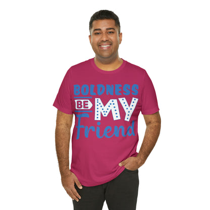 Boldness Be My Friend T-Shirt