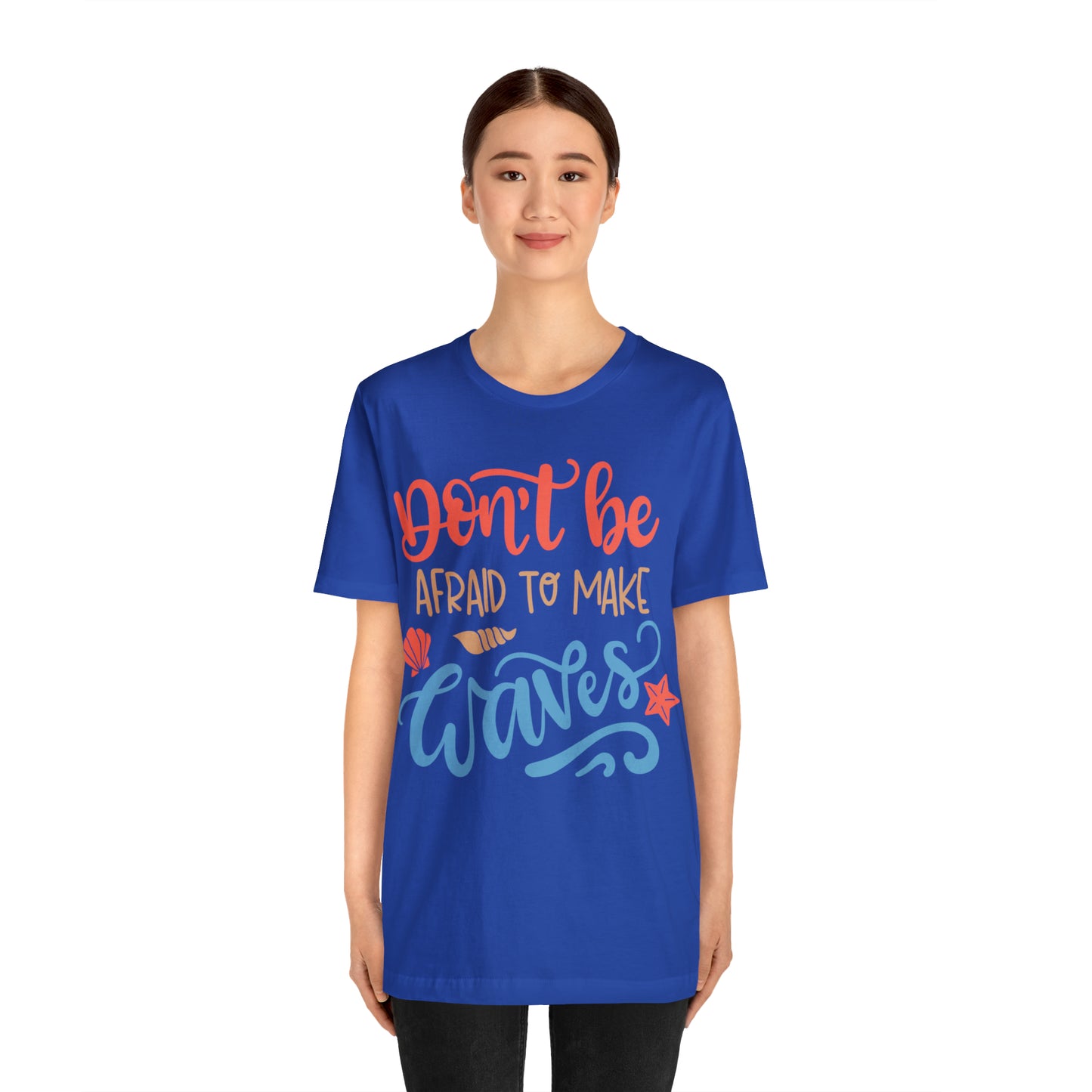 Dont_be_afraid_to_make_waves T-Shirt