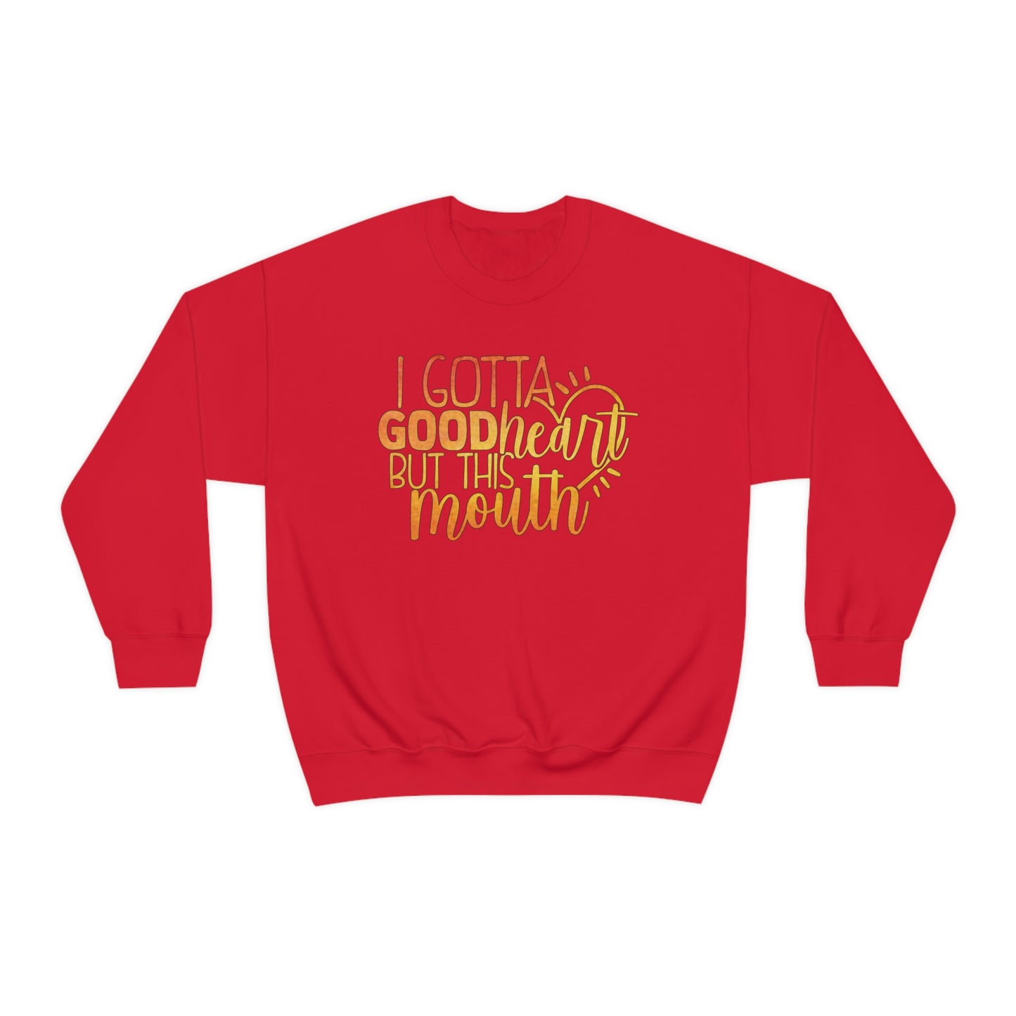 I Gotta Good Heart But This Mouth Crewneck Sweatshirt