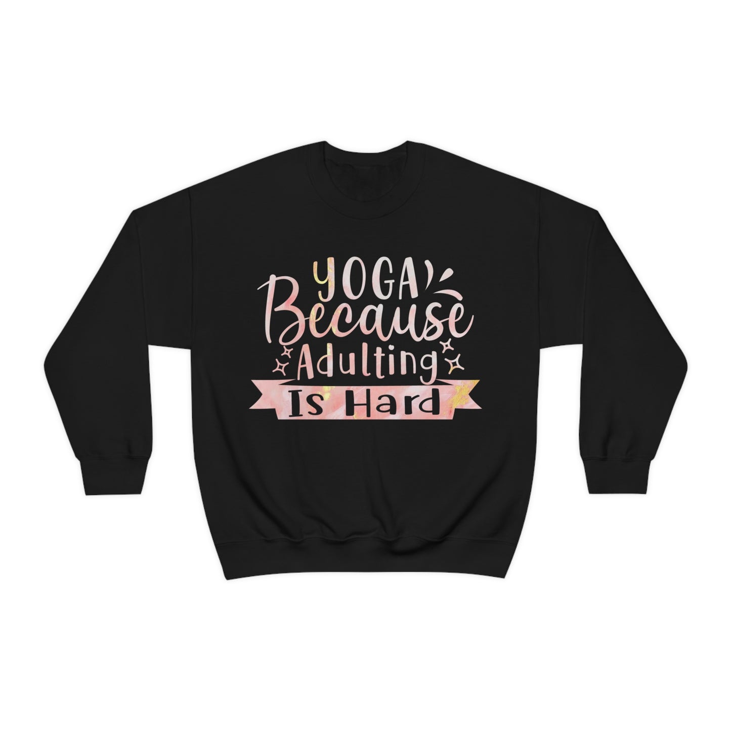 Yoga because adulting is hard Crewneck Sweatshirt