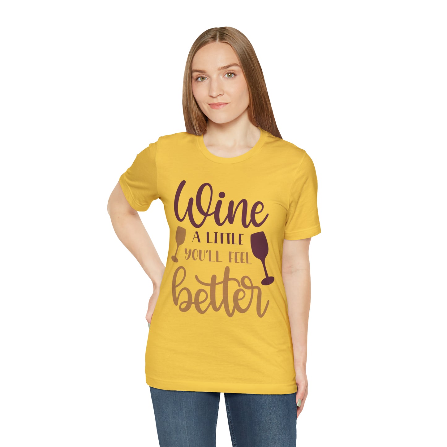 Wine a little it will make you feel better T-Shirt