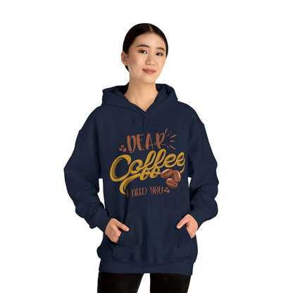 Dear Coffee I Need You Hoodie