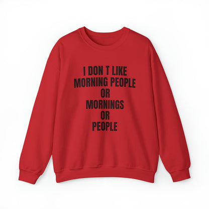 Don't like morning people Crewneck Sweatshirt