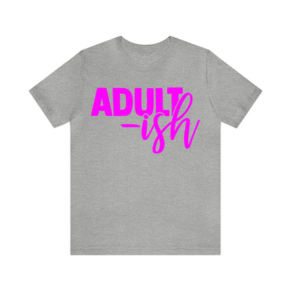 Adult-ish T-Shirt