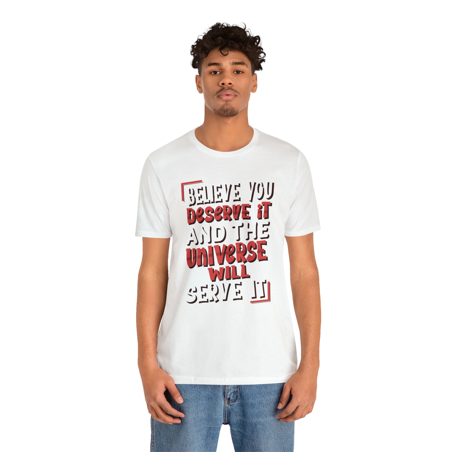 Believe You Deserve it T-Shirt