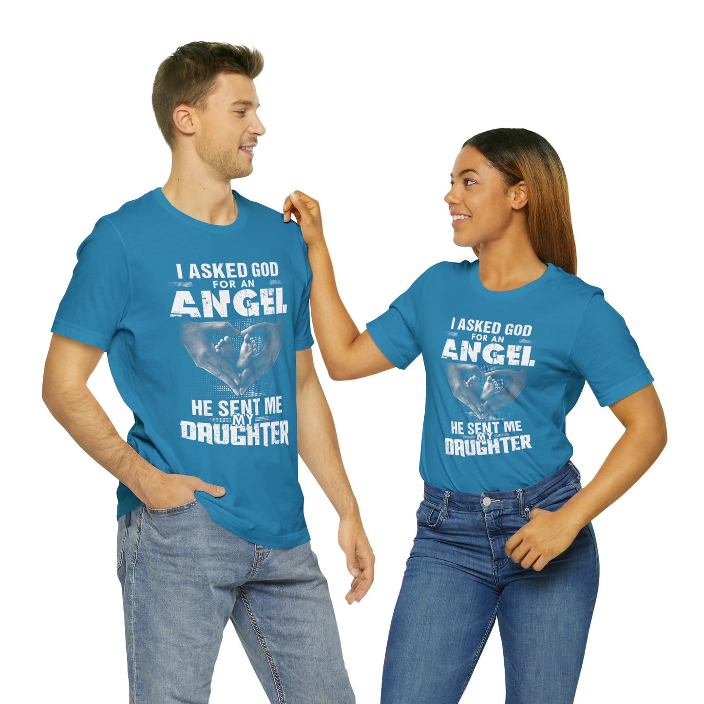 Asked for an Angel God send my Daughter T-Shirt