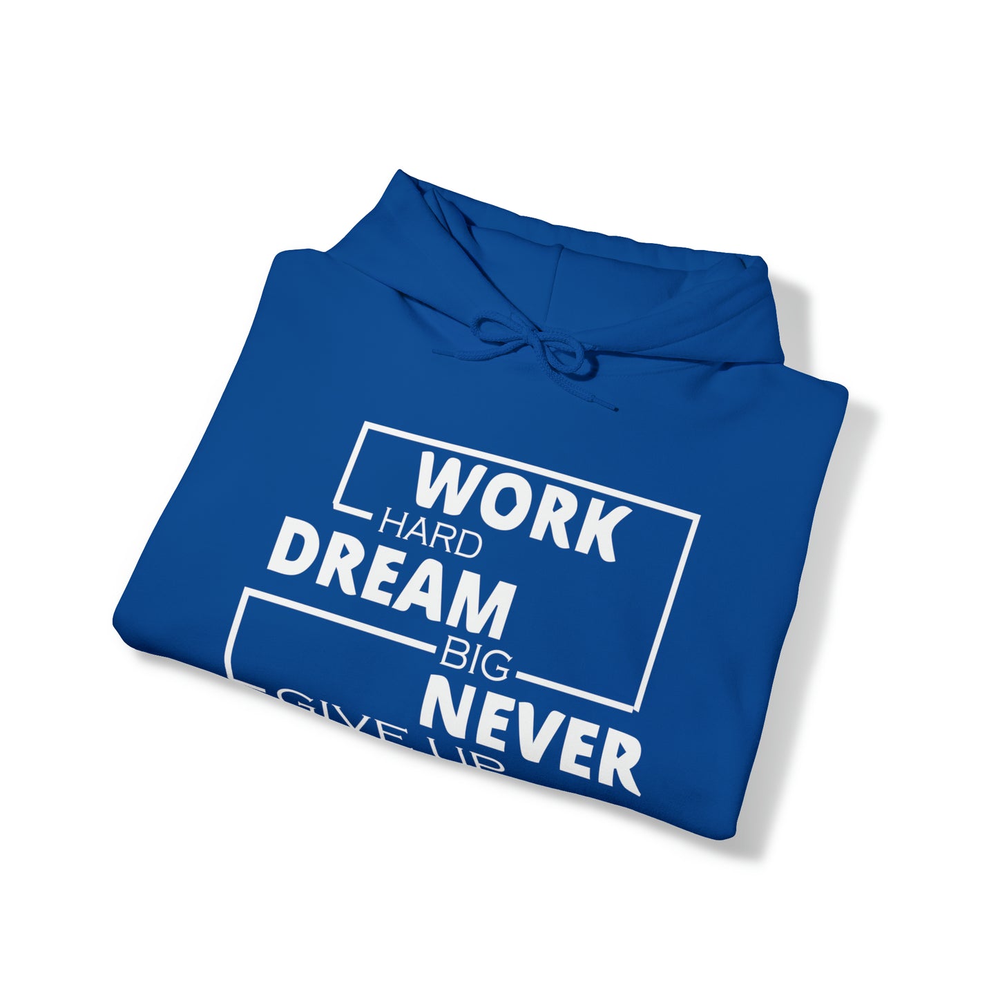 Work hard Dream big never give up Hoodie