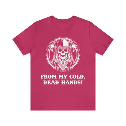 From My Cold Dead Hands! T-Shirt