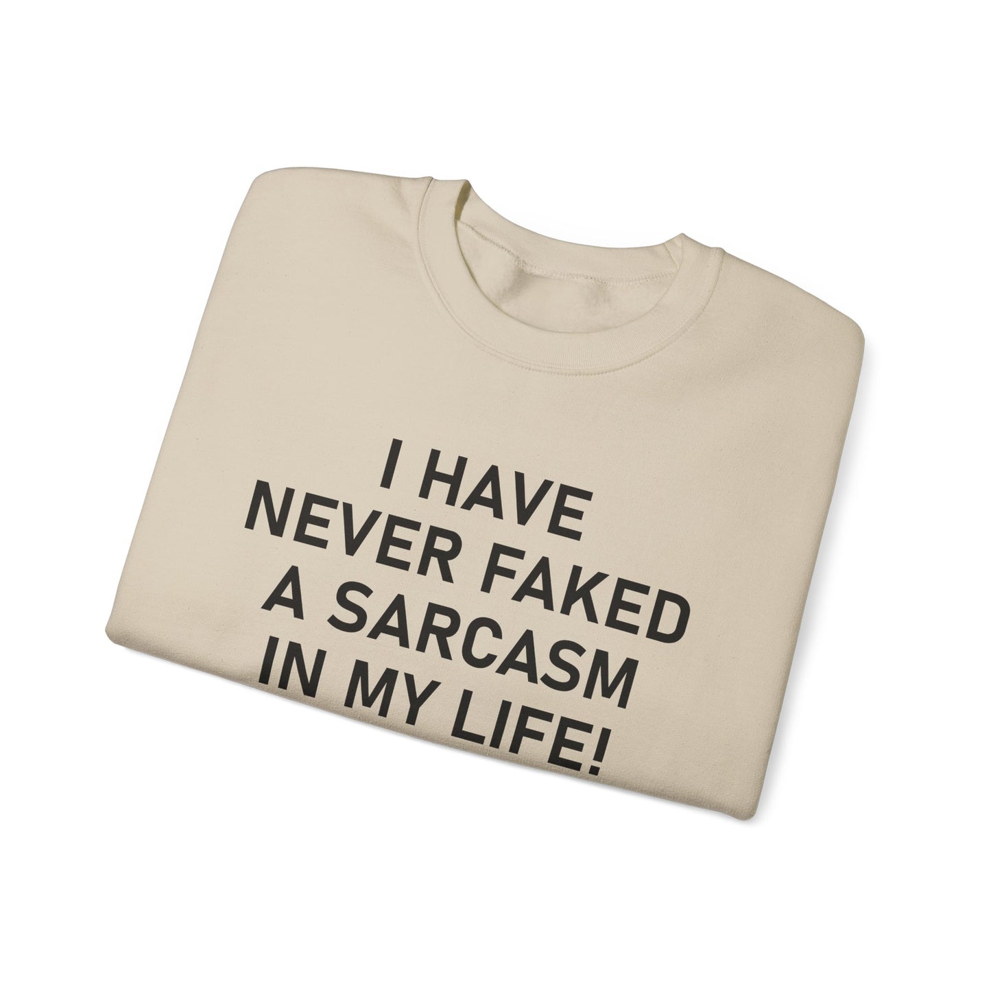 I have never faked a sarcasm Crewneck Sweatshirt