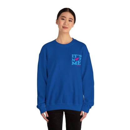 It's not me It's you Crewneck Sweatshirt