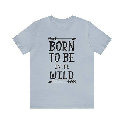 Born To Be In The Wild T-Shirt