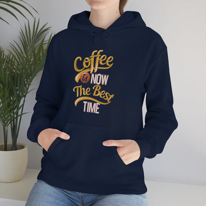 Coffee Is Now The Best Time Hoodie