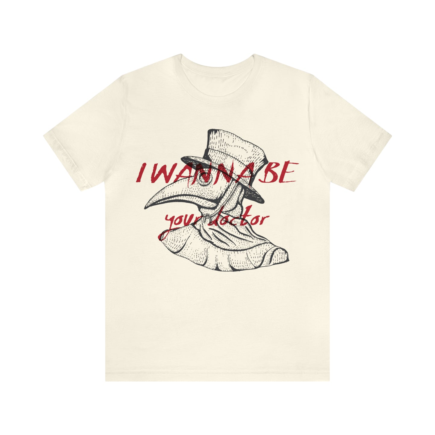 Wanna be your Doctor T-Shirt