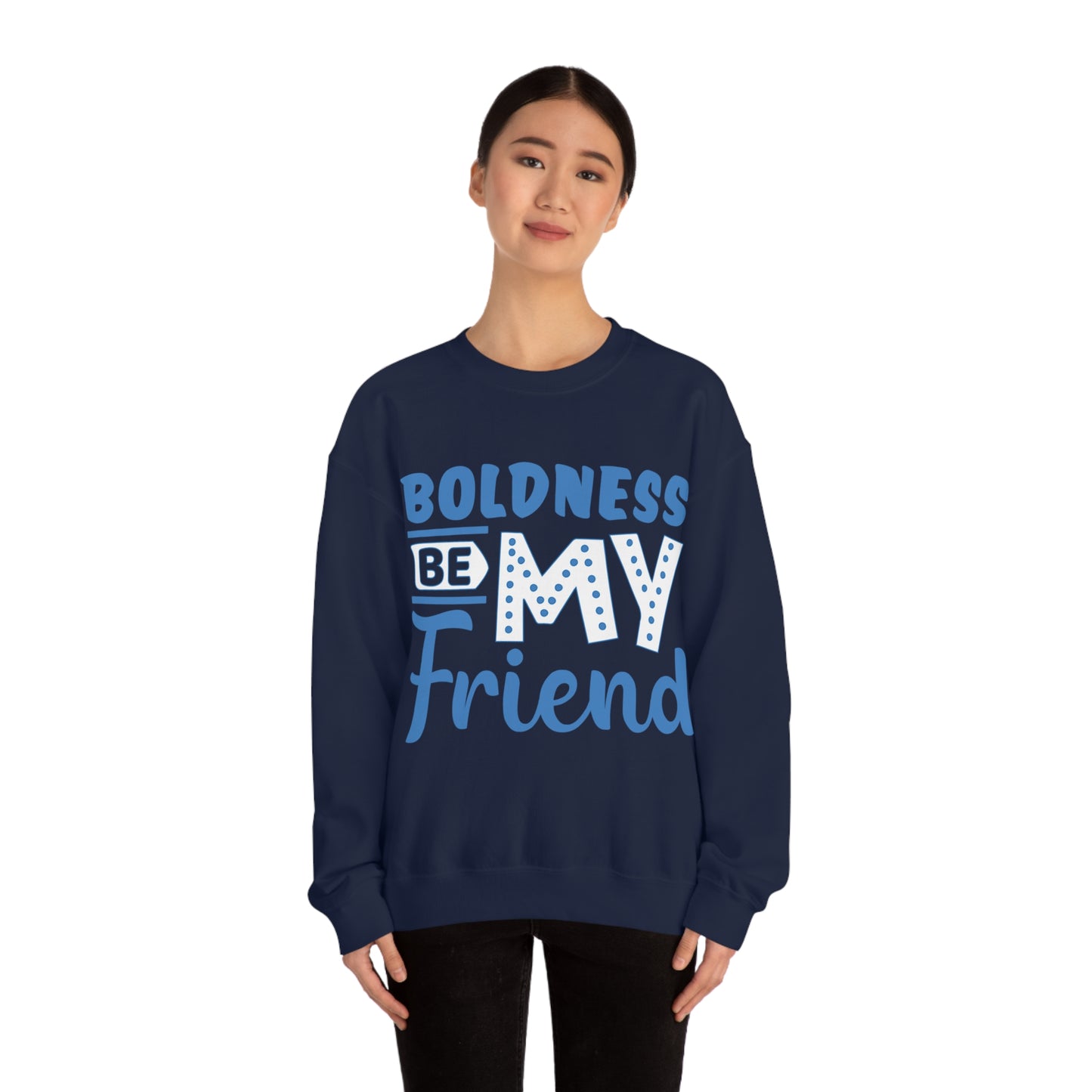 Boldness Be My Friend Crewneck Sweatshirt