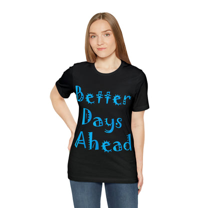 Better Days Ahead T-Shirt