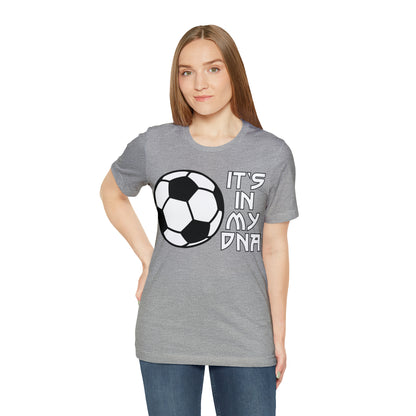 Soccer is in my DNA T-Shirt