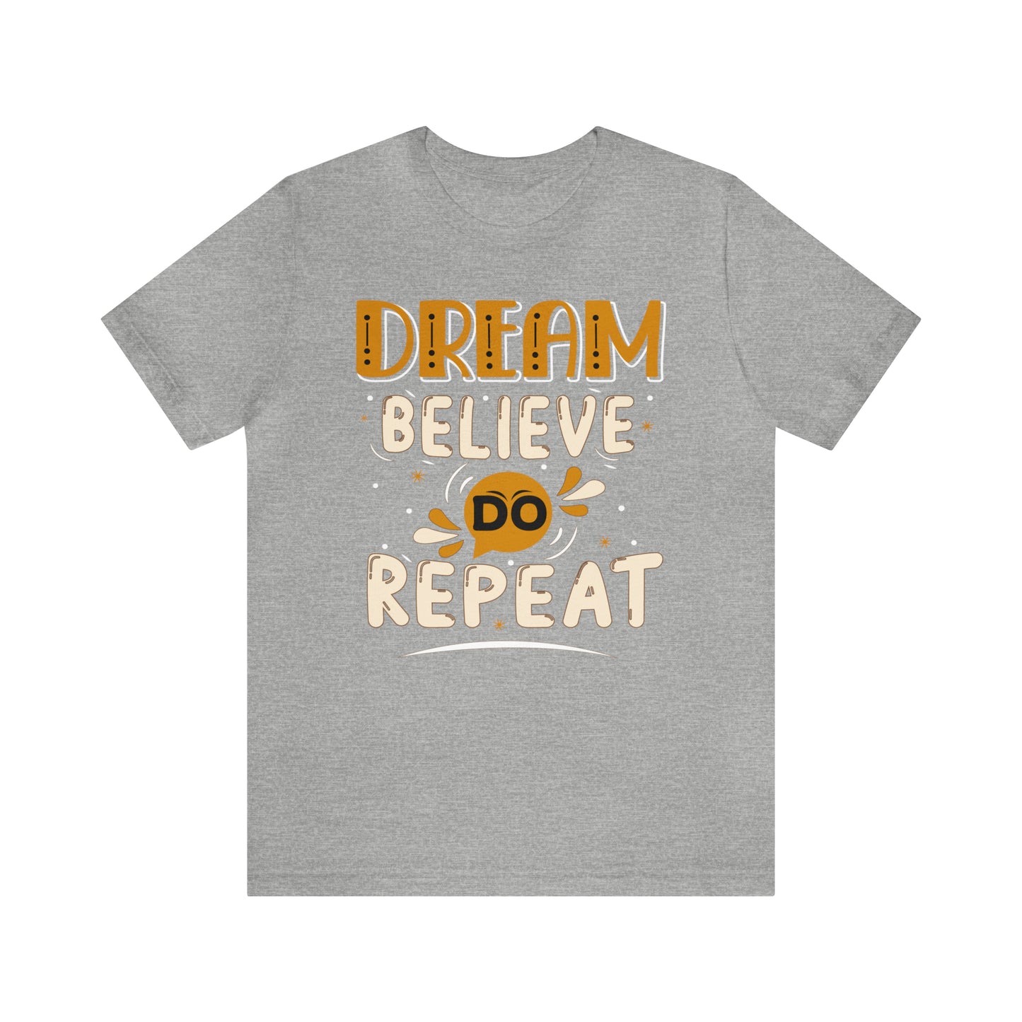 Dream Believe Do Repeat T-Shirt