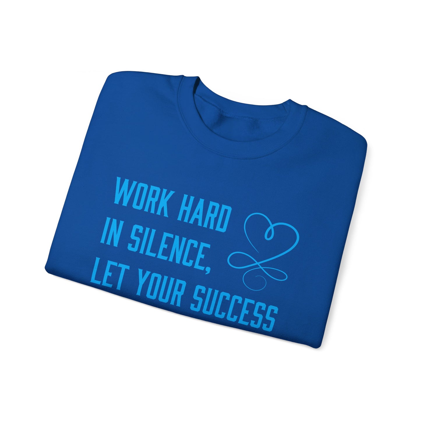 Work hard in silence Crewneck Sweatshirt