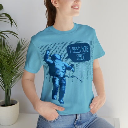 I need more -Space T-Shirt