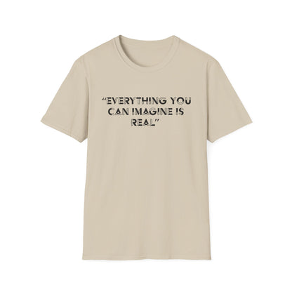 Everything you can imagine is real T-Shirt