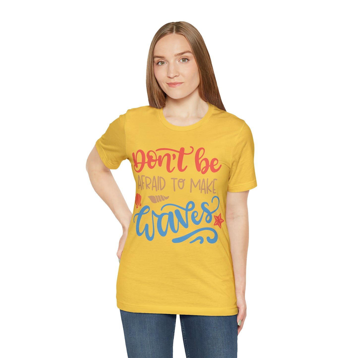 Dont_be_afraid_to_make_waves T-Shirt