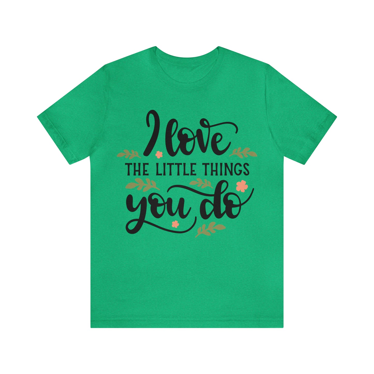 I_love_the_little_things_you_do 1 T-Shirt