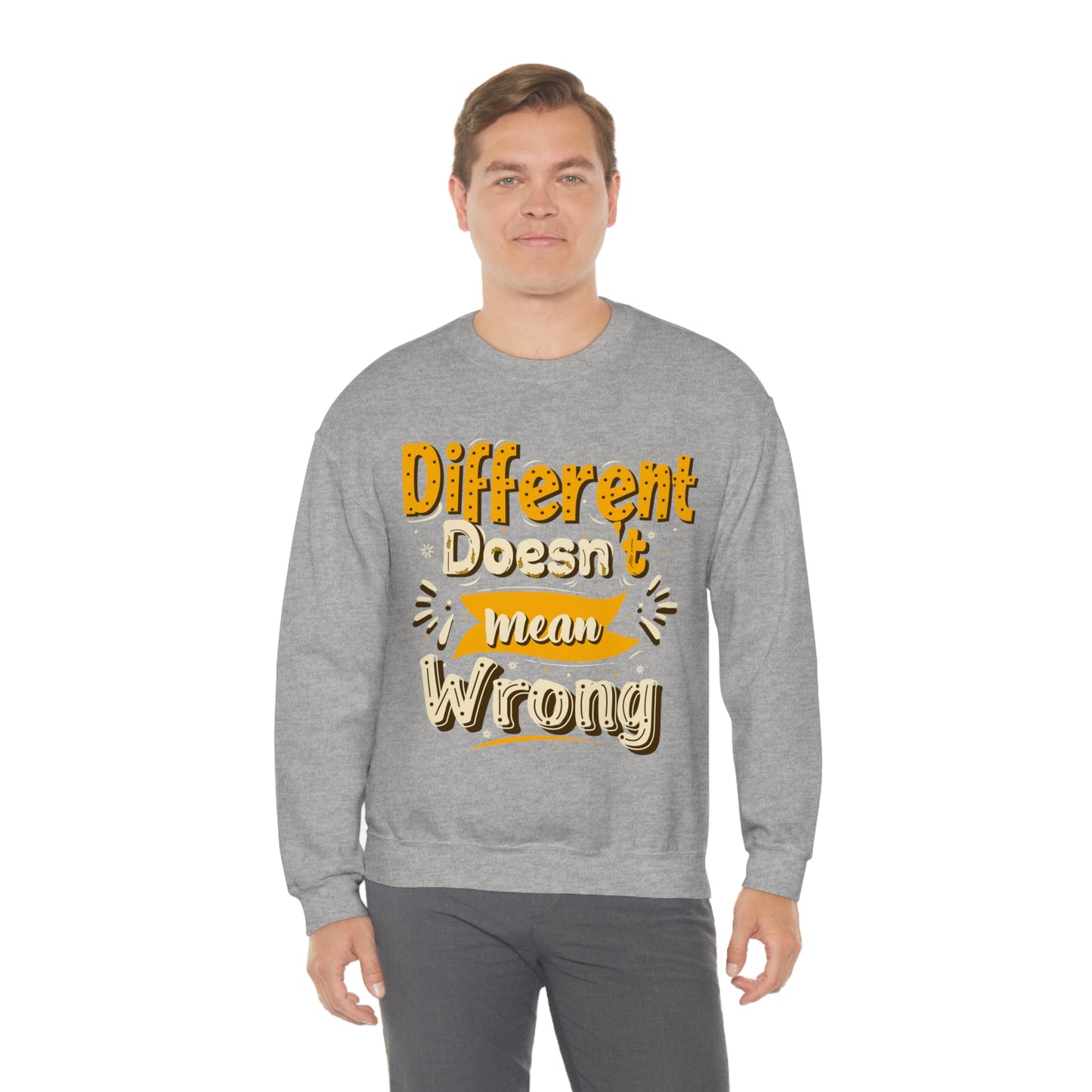 Different Doesn't Mean Wrong Crewneck Sweatshirt