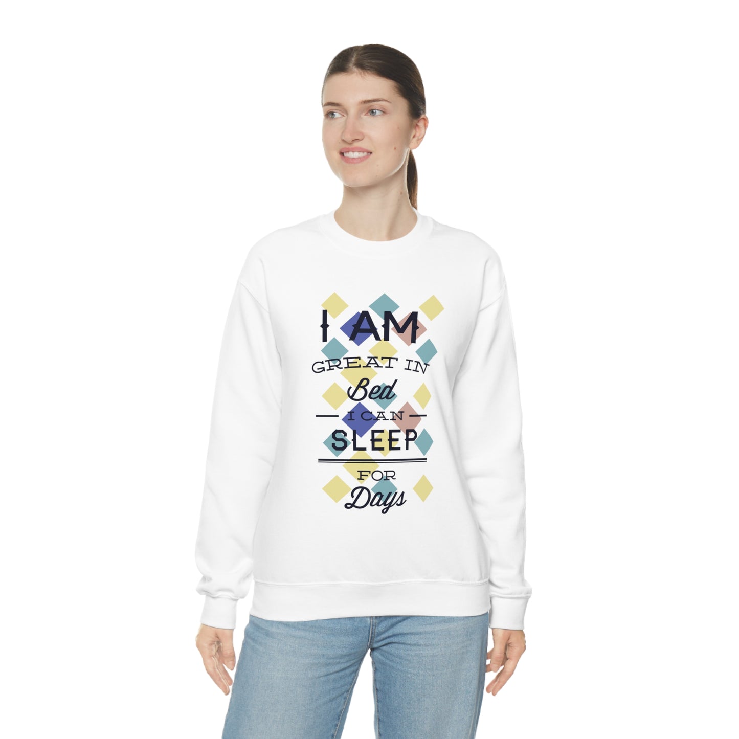 I Am Great in Bed I Can Sleep for Days Crewneck Sweatshirt