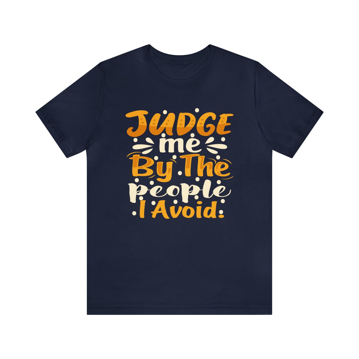 Judge Me By The People I Avoid T-Shirt