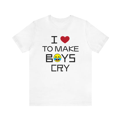 Love to make boys cry T-Shirt