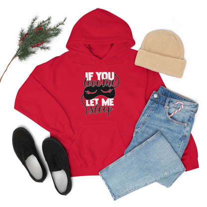 If You Love Me Let Me Sleep Hoodie