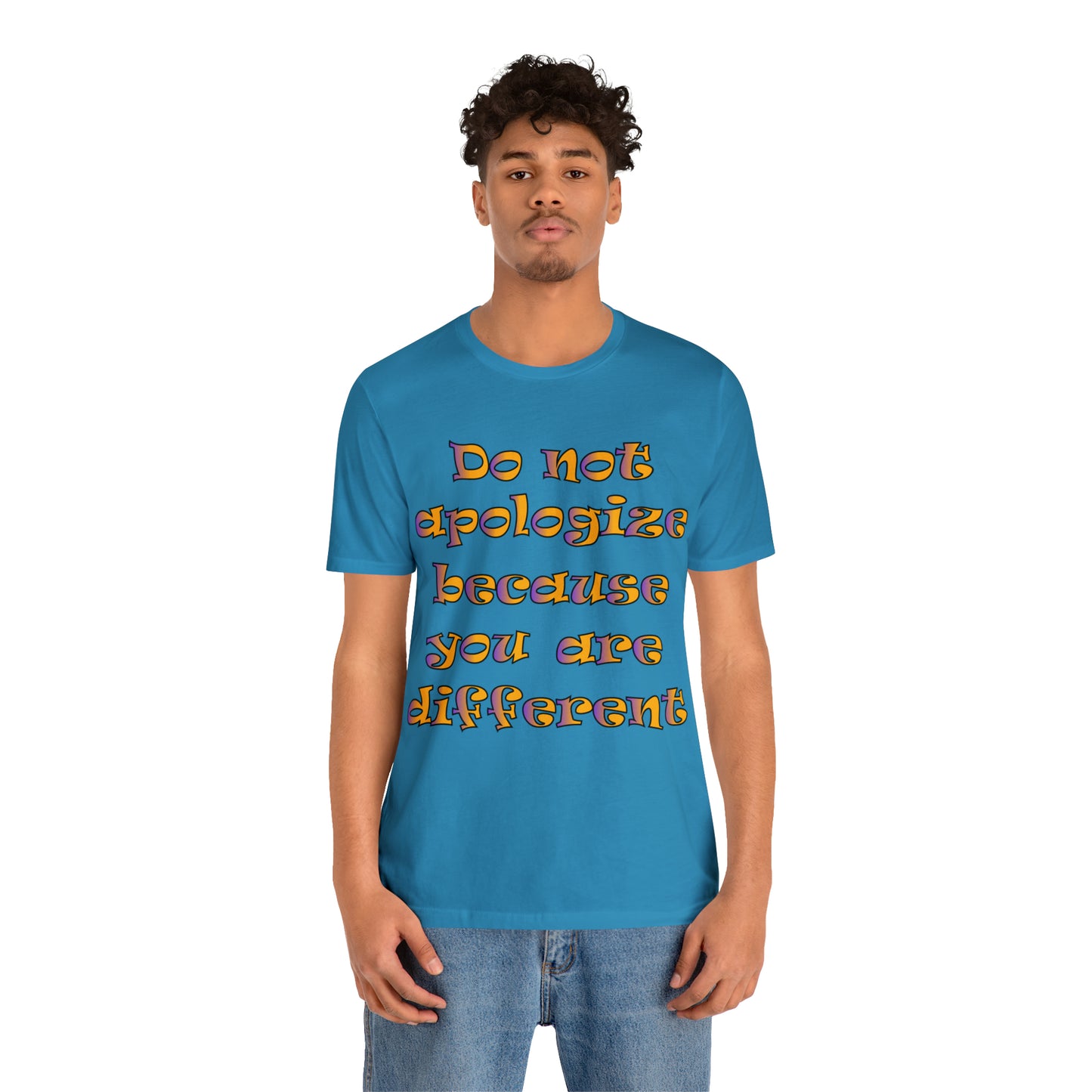 Do Not Apologize Because You Are Different T-Shirt