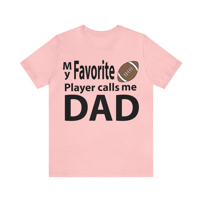 My Favorite Football Player Calls Me Dad T-Shirt