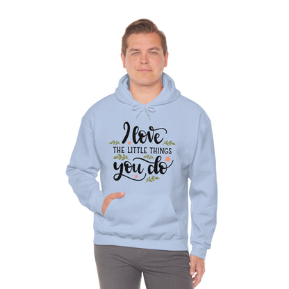 I_love_the_little_things_you_do 1 Hoodie