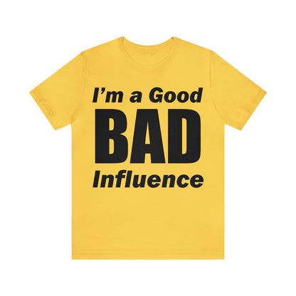 I'm a good bad influence T-Shirt