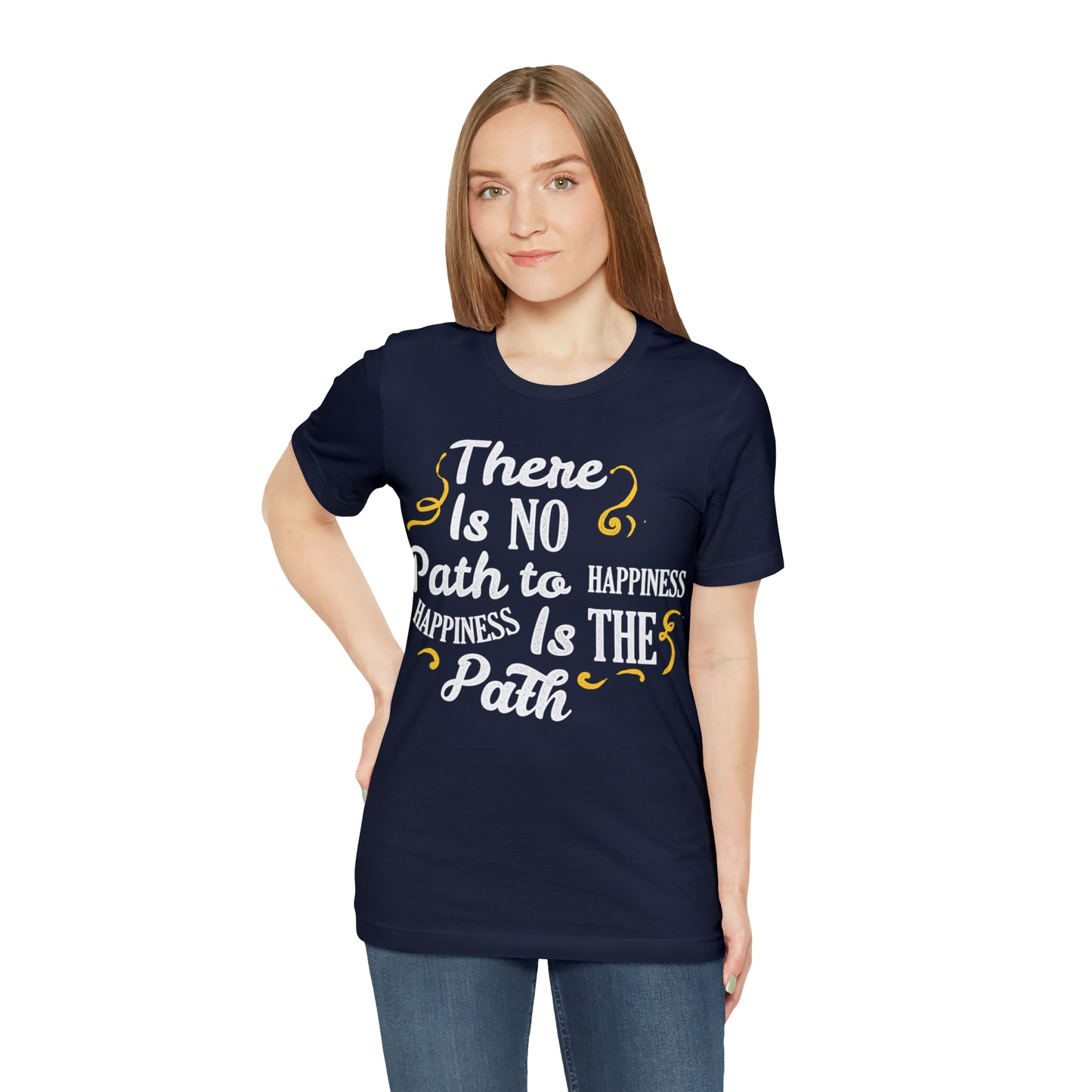 There Is No Path To Happiness T-Shirt