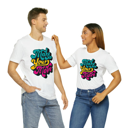 Make your move Unisex Tee shirt