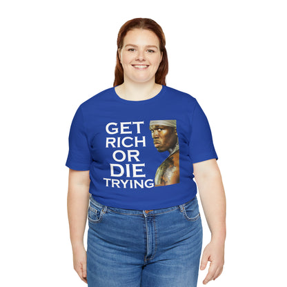 Get rich or die trying T-Shirt