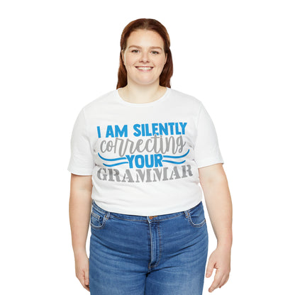 I Am Silently Correcting Your Grammar T-Shirt