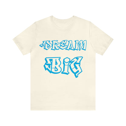 Dream Big T-Shirt