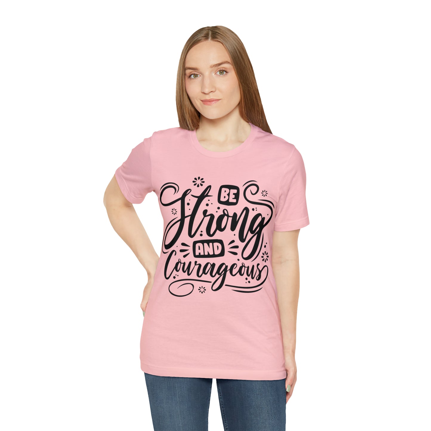 Be strong and Courageous T-Shirt