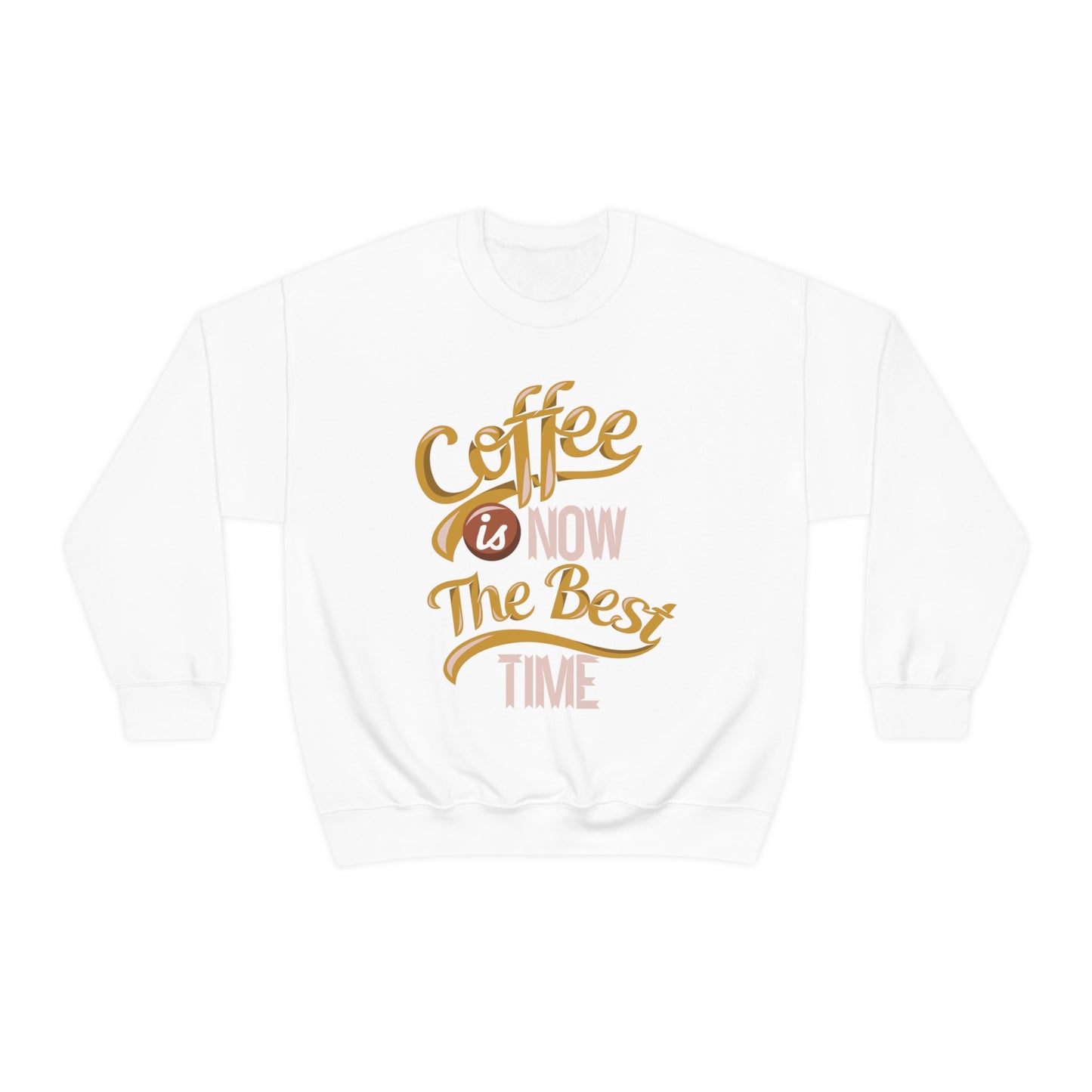 Coffee Is Now The Best Time Crewneck Sweatshirt