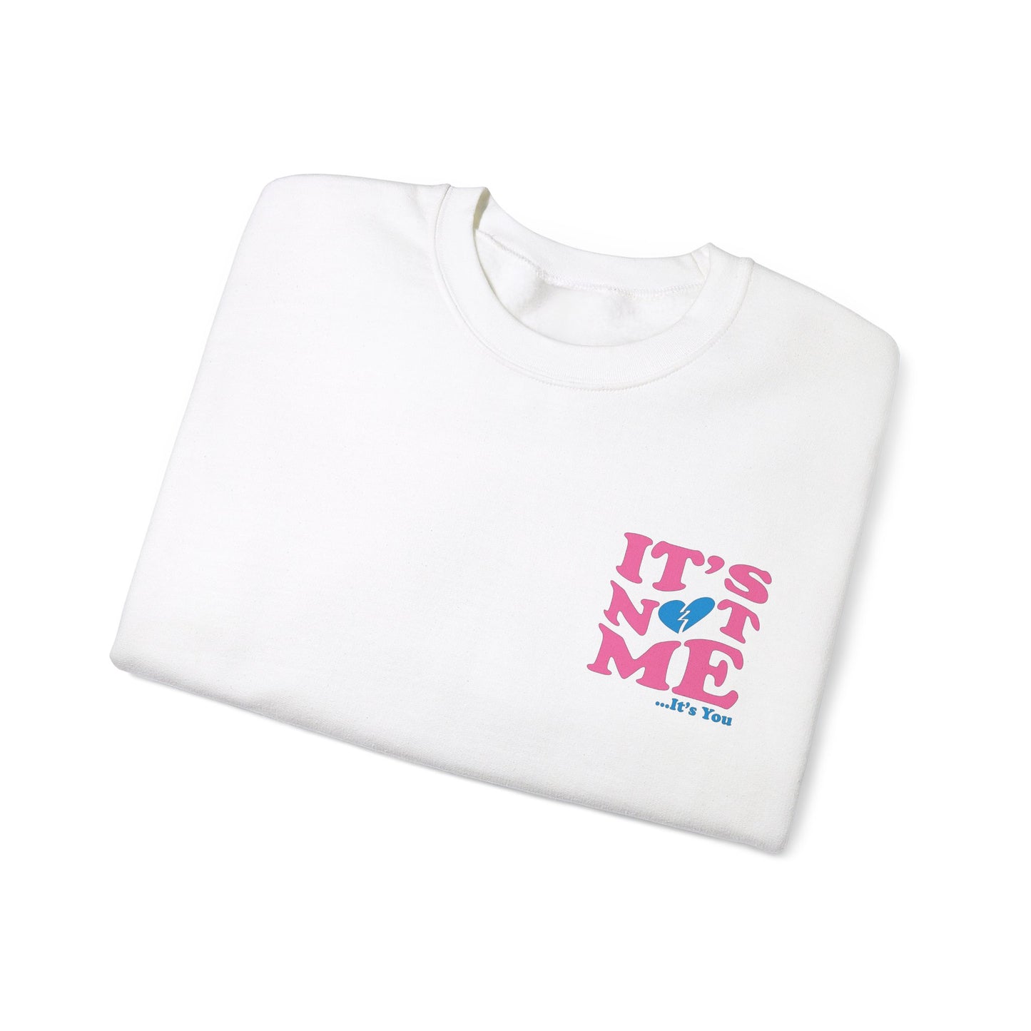 It's not me It's you Crewneck Sweatshirt