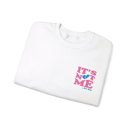 It's not me It's you Crewneck Sweatshirt