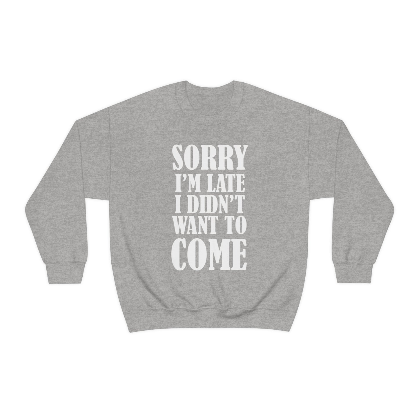 Sorry I'm late Crewneck Sweatshirt