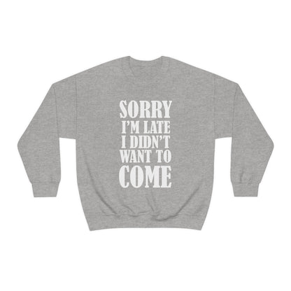 Sorry I'm late Crewneck Sweatshirt