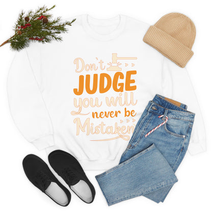 Don't Judge You Will Never Be Mistaken Crewneck Sweatshirt