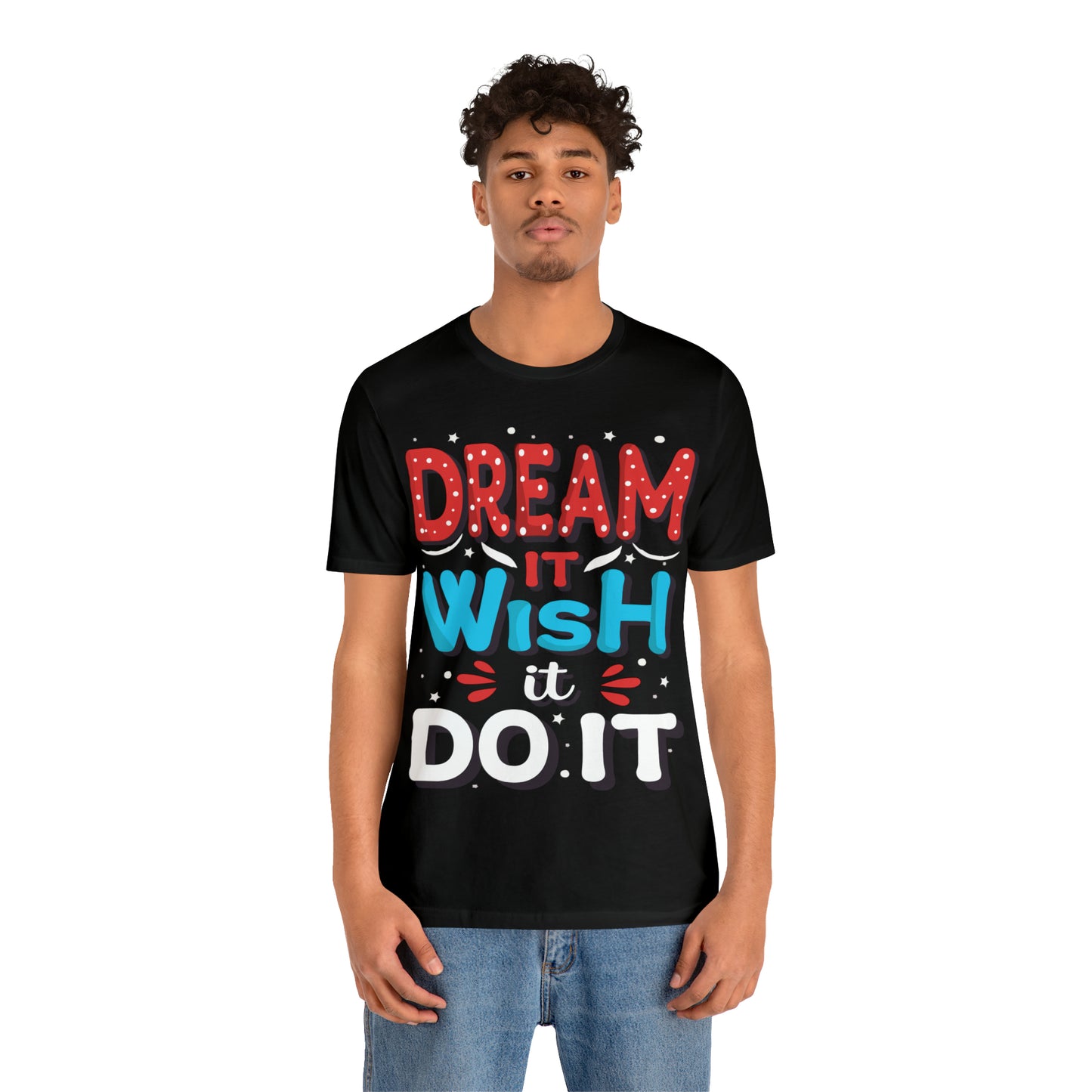 Dream It Wish It Do It T-Shirt