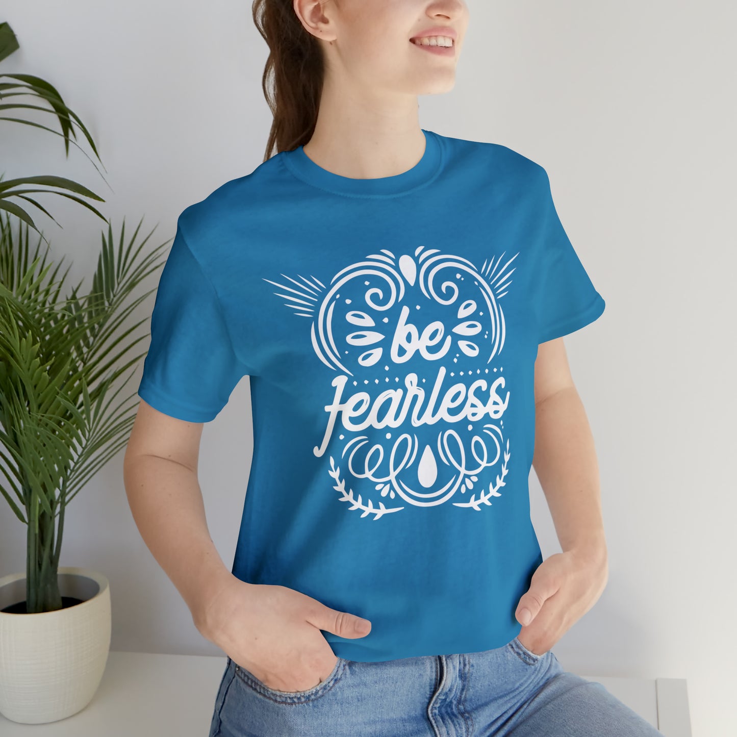 Be fearless T-Shirt