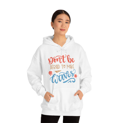 Dont_be_afraid_to_make_waves Hoodie